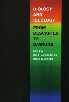 Biology and Ideology from Descartes to Dawkins(English, Paperback, Alexander Denis R.)