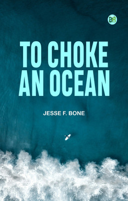 To Choke an Ocean(Paperback, Jesse F. Bone)