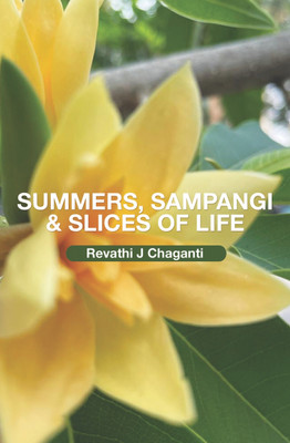 Summers, Sampangi & Slices of Life(English, Paperback, J Chaganti Revathi)