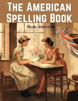 The American Spelling Book(English, Paperback, Noah Webster)