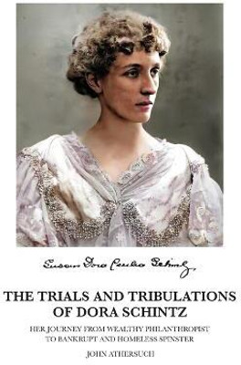 The Trials and Tribulations of Dora Schintz(English, Paperback, Athersuch John)