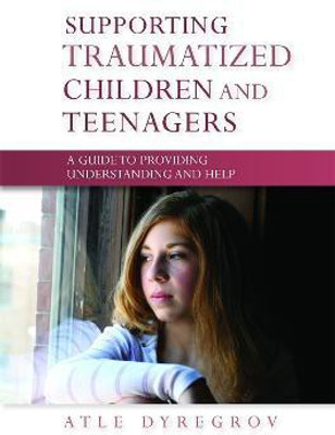 Supporting Traumatized Children and Teenagers(English, Electronic book text, Dyregrov Atle)