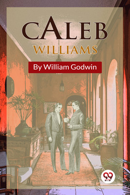 Caleb Williams(Paperback, William Godwin)