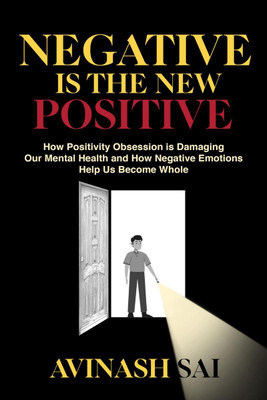 Negative is the New Positive(English, Paperback, Avinash Sai)