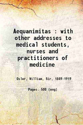 Aequanimitas With other addresses to medical students, nurses and practitioners of medicine 1914 [Hardcover](Hardcover, Sir, William Osler)