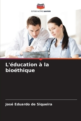 L'education a la bioethique(French, Paperback, de Siqueira Jose Eduardo)