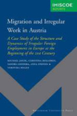 Migration and Irregular Work in Austria: A Case Study of the Structure and Dynamics of Irregular Foreign Employment in Europe at the Beginning of the 21st Century(Paperback, Michael Jandl)