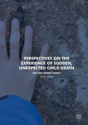 Perspectives on the Experience of Sudden, Unexpected Child Death(English, Paperback, Turner Denise)