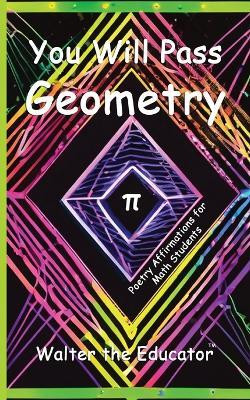 You Will Pass Geometry(English, Paperback, Walter the Educator)