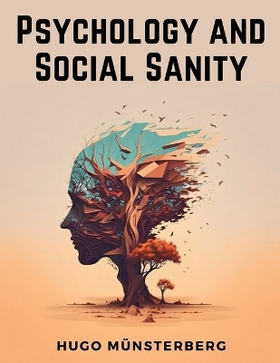 Psychology and Social Sanity(English, Paperback, Hugo Muensterberg)
