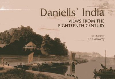 Daniell's India: Views From The Eighteenth Century(English, Hardcover, Goswamy B.N.)