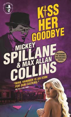 Mike Hammer - Kiss Her Goodbye(English, Paperback, Allan Collins Max)