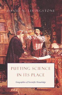 Putting Science in Its Place - Geographies of Scientific Knowledge(English, Hardcover, Livingstone David N)