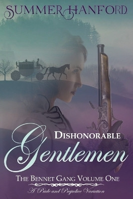 Dishonorable Gentlemen - The Bennet Gang Volume One(English, Paperback, Hanford Summer)