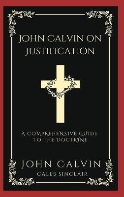 John Calvin on Justification(English, Hardcover, Calvin John)