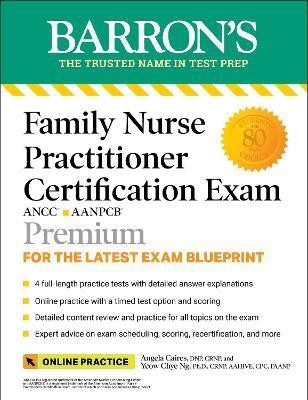 Family Nurse Practitioner Certification Exam Premium: 4 Practice Tests + Comprehensive Review + Online Practice(English, Paperback, Barron's Educational Series Angela DNP, CRNP)