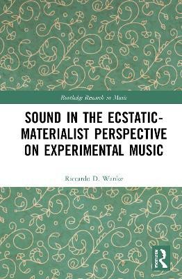 Sound in the Ecstatic-Materialist Perspective on Experimental Music(English, Hardcover, Wanke Riccardo D.)