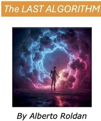 The Last Algorithm(English, Paperback, Roldan Alberto)