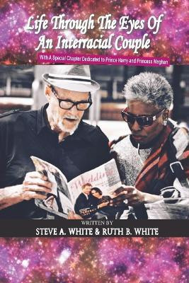 Life Through the Eyes of an Interracial Couple(English, Paperback, White Steve A.)