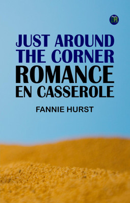 Just Around the Corner: Romance en casserole(Paperback, Fannie Hurst)