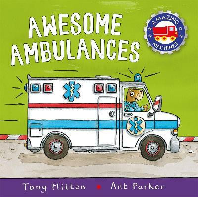 Amazing Machines: Awesome Ambulances(English, Paperback, Mitton Tony)