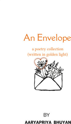 An Envelope - a poetry collection (written in golden light)(Paperback, AARYAPRIYA BHUYAN)