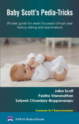 Baby Scott’s Pedia-Tricks
(Pocket guide for exam focussed clinical case history taking and examination)(Paperback, Julius Scott, Pavitra Viswanathan, Satyesh Chowdary Muppavarapu)