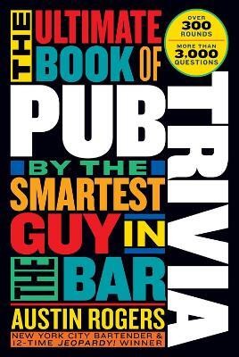 The Ultimate Book of Pub Trivia by the Smartest Guy in the Bar(English, Paperback, Rogers Austin)