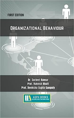 Organizational Behaviour(Paperback, Dr. Surjeet Kumar, Prof. Rakesh Bhatt, Prof. Deeksha Gupta Ganguly)