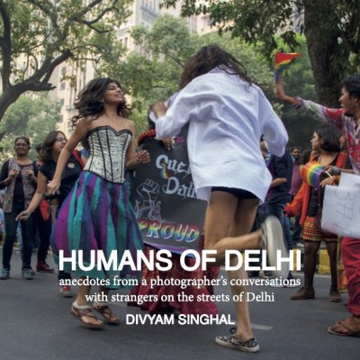 Humans of Delhi  - Anecdotes from a photographer's conversations with strangers on the streets of Delhi(Paperback, Divyam Singhal)