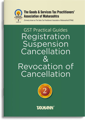 Taxmann X GSTPAM's GST Practical Guides | Registration, Suspension, Cancellation & Revocation of Cancellation [Finance Act 2023] – Covering day-to-day practical requirements in an easy language(Paperback, GSTPAM, Adv. Pravin Jadhav, Adv. Sujoy Mehta)
