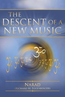 The Descent of a New Music(English, Paperback, Eggenberger Narad Richard M)