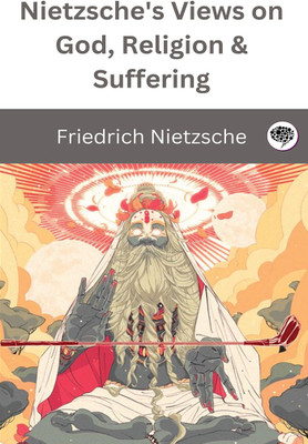 Nietzsche's Views on God, Religion & Suffering.(English, Hardcover, Nietzsche Friedrich)