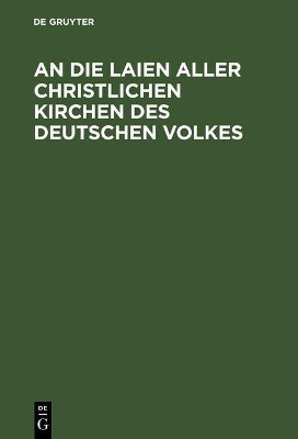 An die Laien aller christlichen Kirchen des deutschen Volkes(German, Hardcover, unknown)
