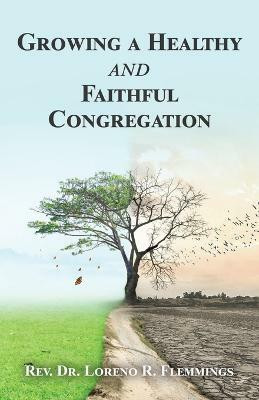 Growing a Healthy and Faithful Congregation(English, Paperback, Flemmings Loreno R REV Dr)