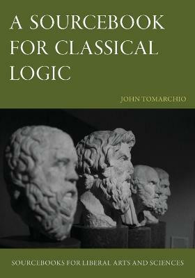 A Sourcebook for Classical Logic(English, Paperback, Tomarchio John)