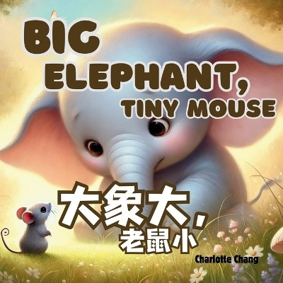 Big Elephant, Tiny Mouse(English, Paperback, Chang Charlotte)