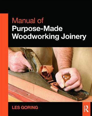 Manual of Purpose-Made Woodworking Joinery(English, Paperback, Goring Les)