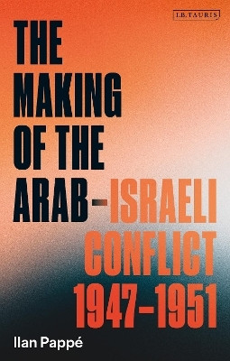 The Making of the Arab-Israeli Conflict, 1947-1951(English, Paperback, Pappe Ilan)