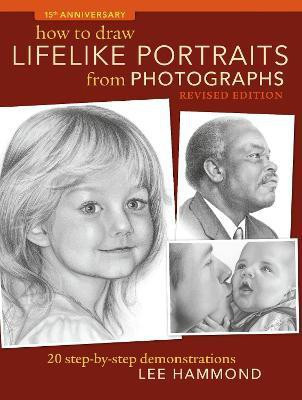 How To Draw Lifelike Portraits From Photographs(English, Paperback, Hammond Lee)