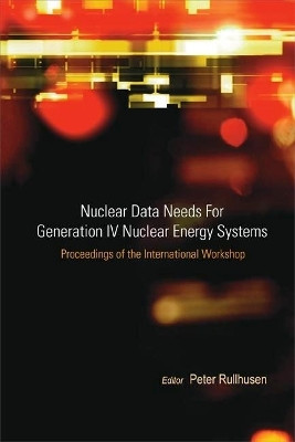 Nuclear Data Needs For Generation Iv Nuclear Energy Systems - Proceedings Of The International Workshop(English, Hardcover, unknown)