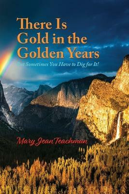 There is Gold in the Golden Years(English, Paperback, Teachman Mary Jean)