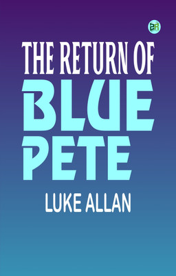 The Return of Blue Pete(Paperback, Luke Allan)