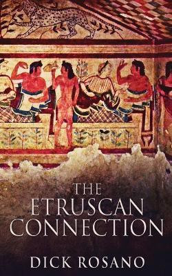 The Etruscan Connection(English, Paperback, Rosano Dick)