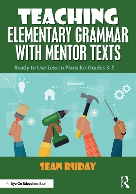 Teaching Elementary Grammar with Mentor Texts(English, Paperback, Ruday Sean)