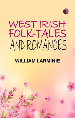 West Irish Folk-Tales and Romances(Paperback, William Larminie)