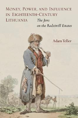 Money, Power, and Influence in Eighteenth-Century Lithuania(English, Electronic book text, Teller Adam)