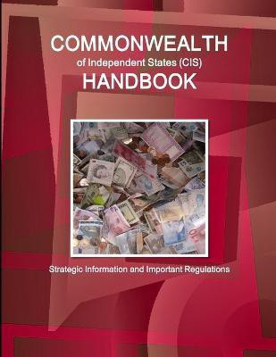 Commonwealth of Independent States (CIS) Handbook - Strategic Information and Important Regulations(English, Paperback, Ibp Inc)