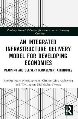 An Integrated Infrastructure Delivery Model for Developing Economies(English, Paperback, Netshiswinzhe Rembuluwani)
