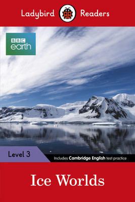 Ladybird Readers Level 3 - BBC Earth - Ice Worlds (ELT Graded Reader)(English, Paperback, Ladybird)
